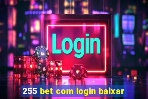 255 bet com login baixar